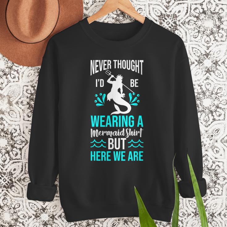 Never Thought I'd Be Wearing a Mermaid Dad Small Men Sweatshirt