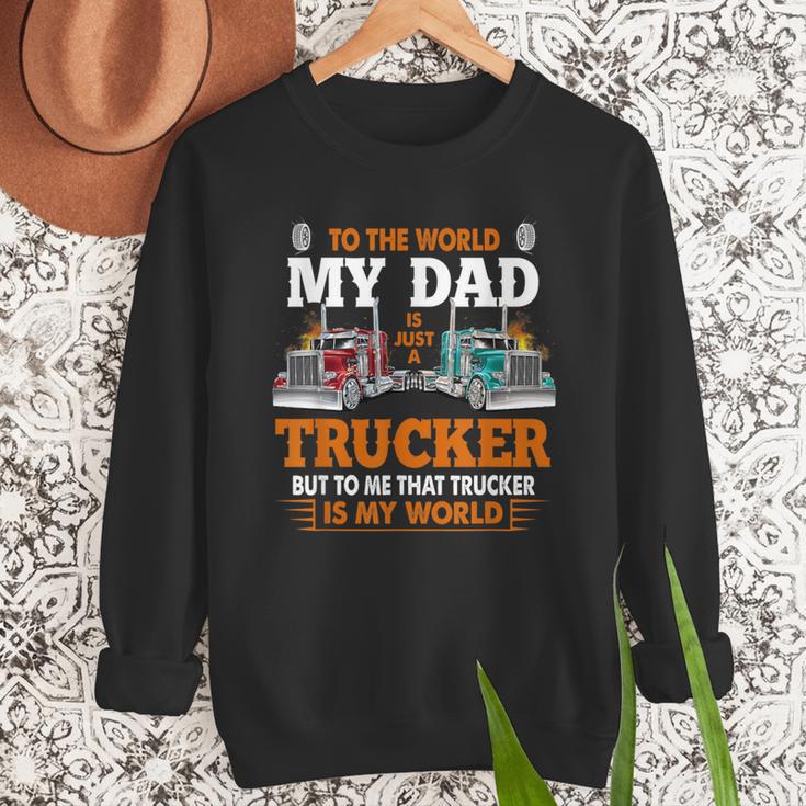 Trucker Father's Day To The World My Dad Is Just A Trucker Men Sweatshirt