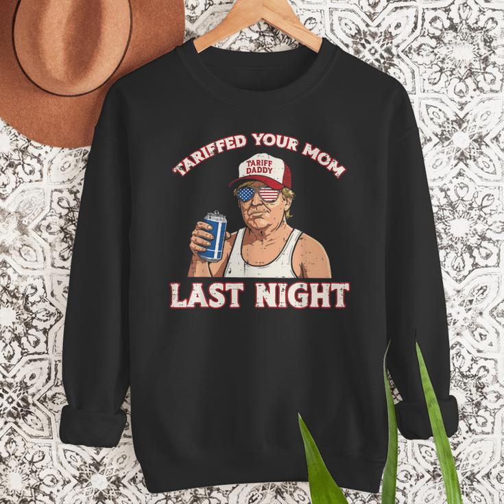 Trump Tariffed Your Mom Last Night Saying Meme Dad Men Men Sweatshirt