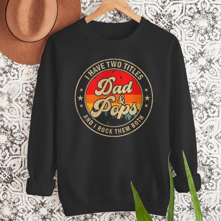I Have Two Titles Dad & Pops I Rock Them Both For Grandpa Men Sweatshirt