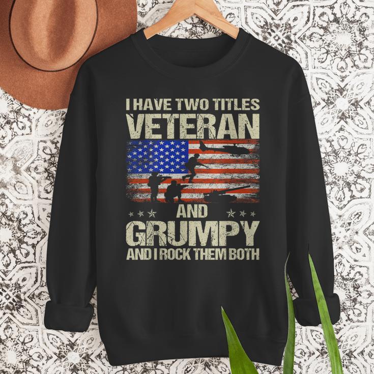 I Have Two Titles Veteran And Grumpy Dad Papa Grandpa Men Sweatshirt I Have Two Titles Veteran And Grumpy Dad Papa Grandpa Men Sweatshirt