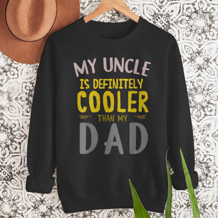 My Uncle Is Definitely Cooler Than My Dad Great For Uncle Men Sweatshirt