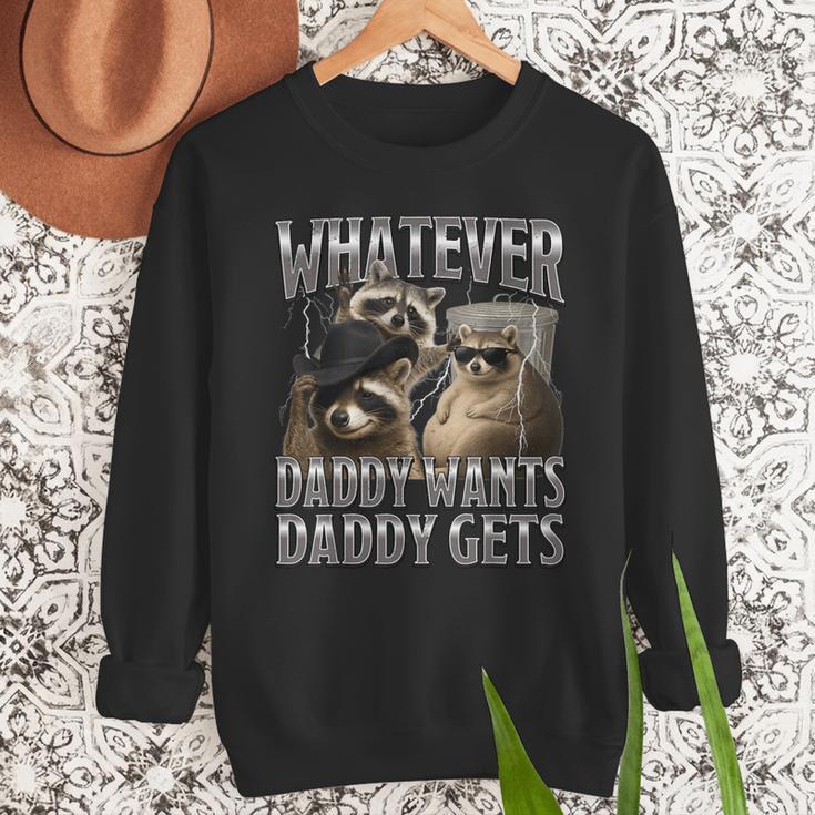 Whatever Daddy Wants Daddy Gets Raccoon Alpha Meme Men Sweatshirt