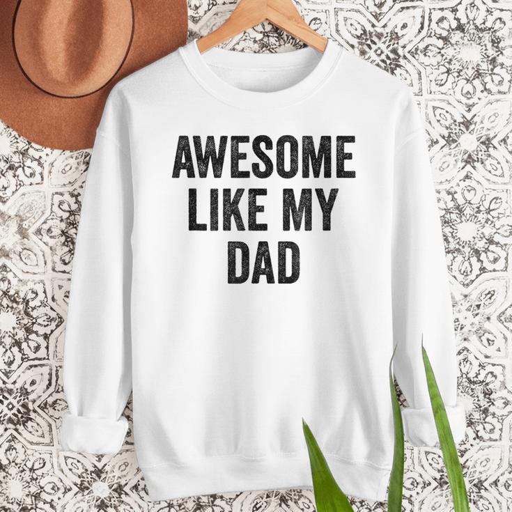 Awesome Like My Dad Daughter Son Men Sweatshirt Awesome Like My Dad Daughter Son Men Sweatshirt