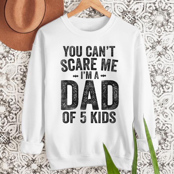 You Can't Scare Me I'm a Dad Of 5 Kids Father's Day Men Sweatshirt