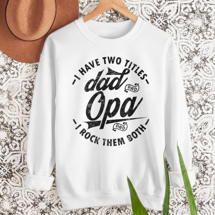 Fathers Day Saying For I Have Two Titles Dad And Opa Men Sweatshirt