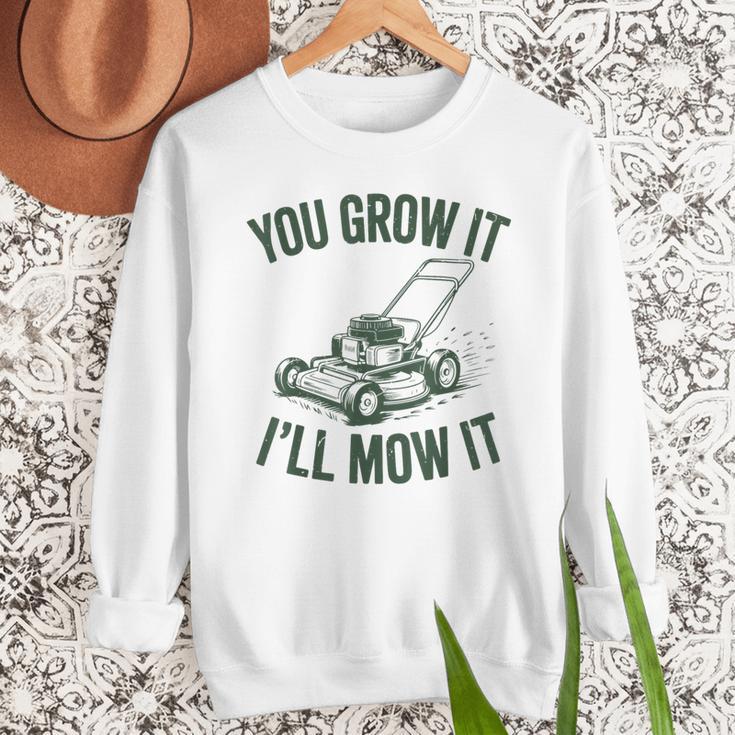 You Grow It I'Ll Mow Lawn Mower Dad Dad Gardening Men Sweatshirt