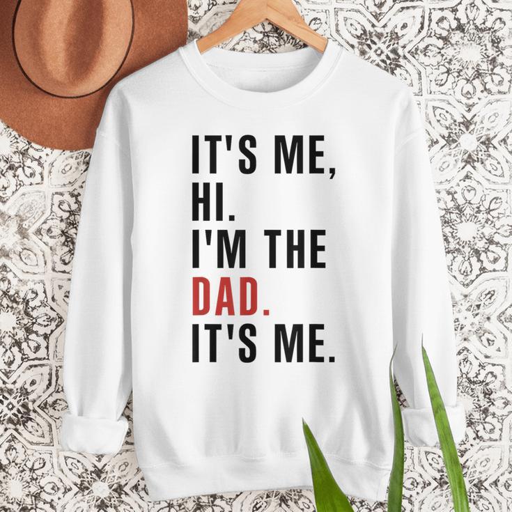 Its Me Hi Im The Dad Its Me Fathers Day Wife Daughter Men Sweatshirt