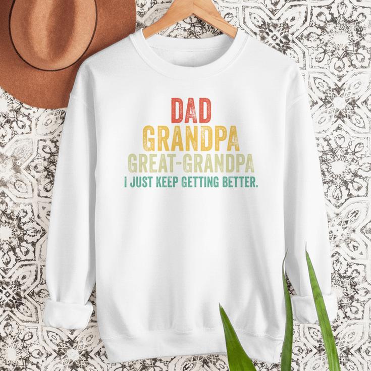 I Just Keep Getting Better Dad Grandpa Great Grandpa Vintage Men Sweatshirt I Just Keep Getting Better Dad Grandpa Great Grandpa Vintage Men Sweatshirt