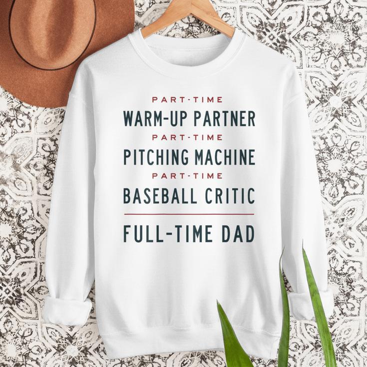Part Time Warm Up Partner Pitching Baseball Full Time Dad Men Sweatshirt Part Time Warm Up Partner Pitching Baseball Full Time Dad Men Sweatshirt