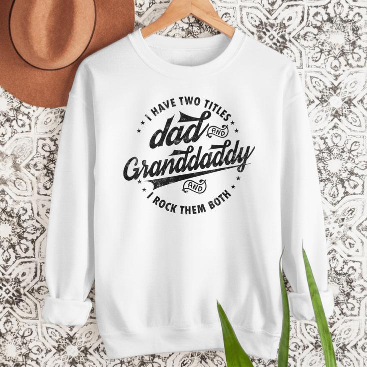 Saying Grandpa I Have Two Titles Dad & Granddaddy Men Sweatshirt
