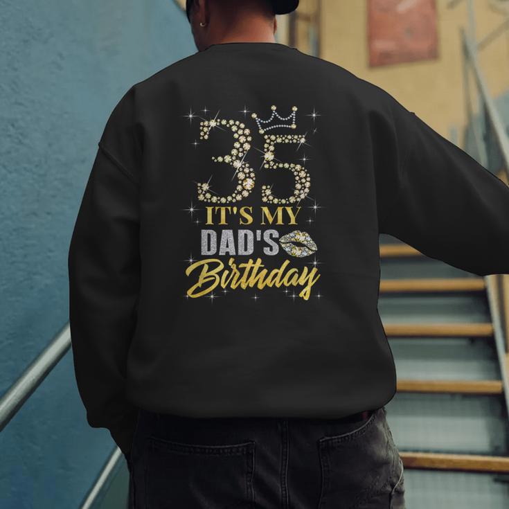 35 It's My Dad's Birthday Crown Happy 35 Years Old Men's Sweatshirt Back Print