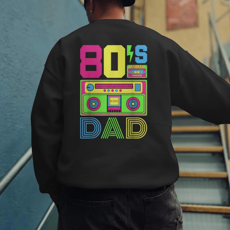 80s Dad 1980s Fashion Eighties Theme Outfit Fathers Day 80's Men's Sweatshirt Back Print