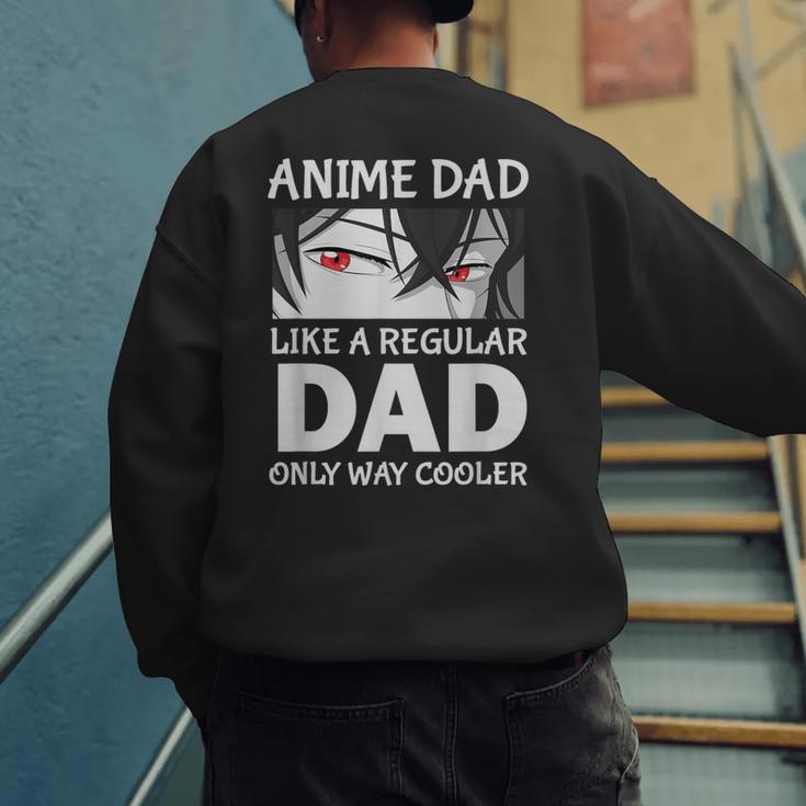 Anime Dad Like A Regular Dad Only Cooler Fathers Day Otaku Men's Sweatshirt Back Print