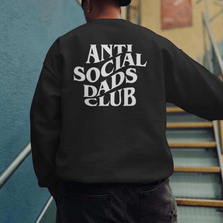 Anti Social Dads Club Dad Life Father's Day Men's Sweatshirt Back Print