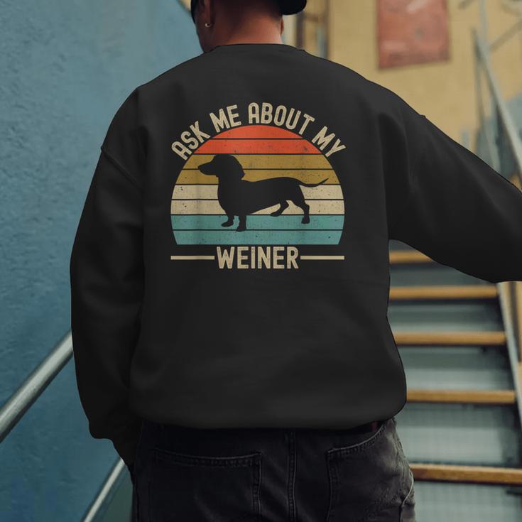 Ask Me About My Weiner Dachshund Dad Men's Sweatshirt Back Print Ask Me About My Weiner Dachshund Dad Men's Sweatshirt Back Print