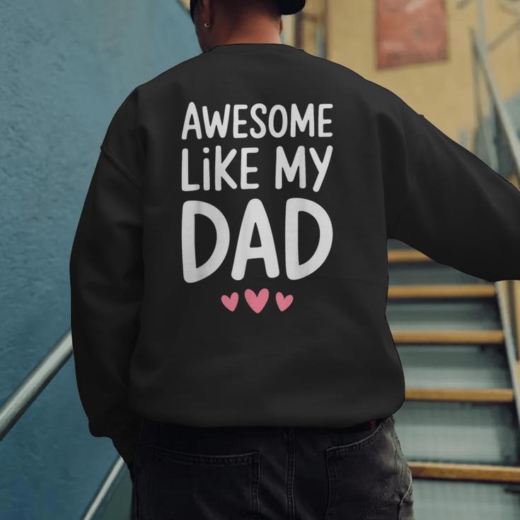 Awesome Like My Dad Shirt Kids Son Daughter Fathers Day Men's Sweatshirt Back Print Awesome Like My Dad Shirt Kids Son Daughter Fathers Day Men's Sweatshirt Back Print