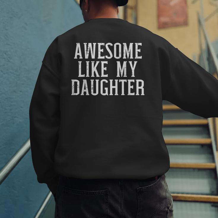 Awesome Like My Daughter For Dad Men Men's Sweatshirt Back Print