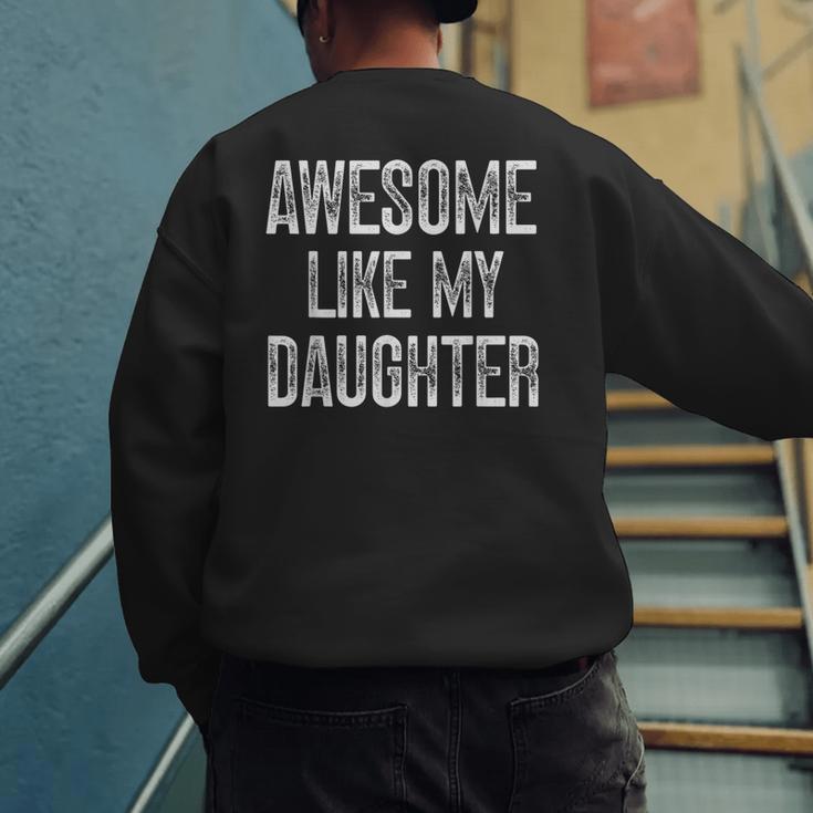 Awesome Like My Daughter Father's Day Dad Men's Sweatshirt Back Print
