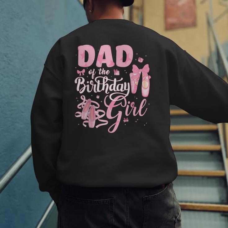 Ballerina Bday Dance Dad Of The Birthday Girl Ballet Dancer Men's Sweatshirt Back Print
