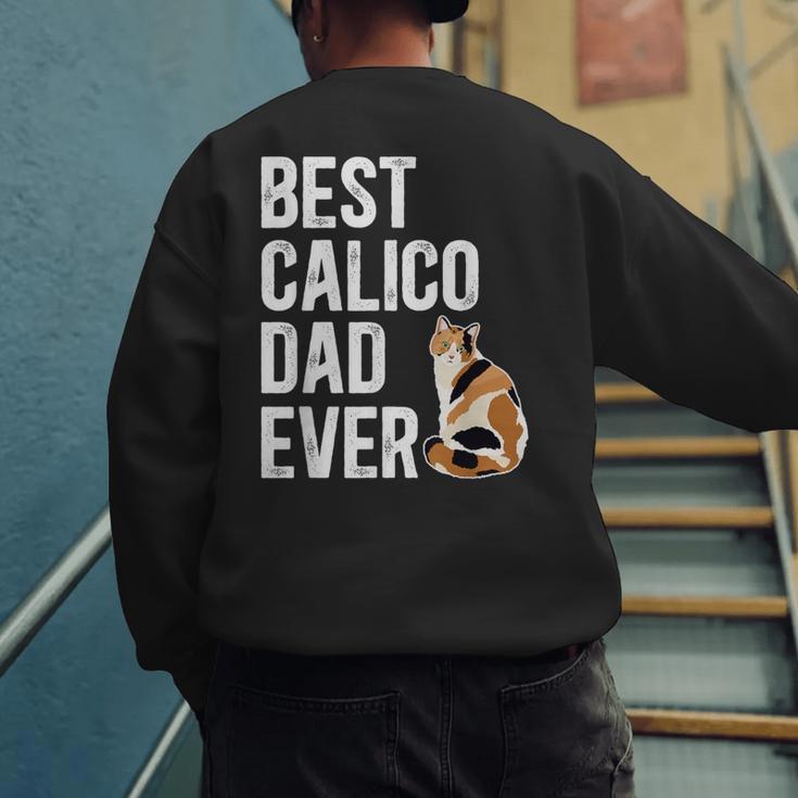 Best Calico Cat Dad Ever Calico Cat Lover Calico Cat Owner Men's Sweatshirt Back Print