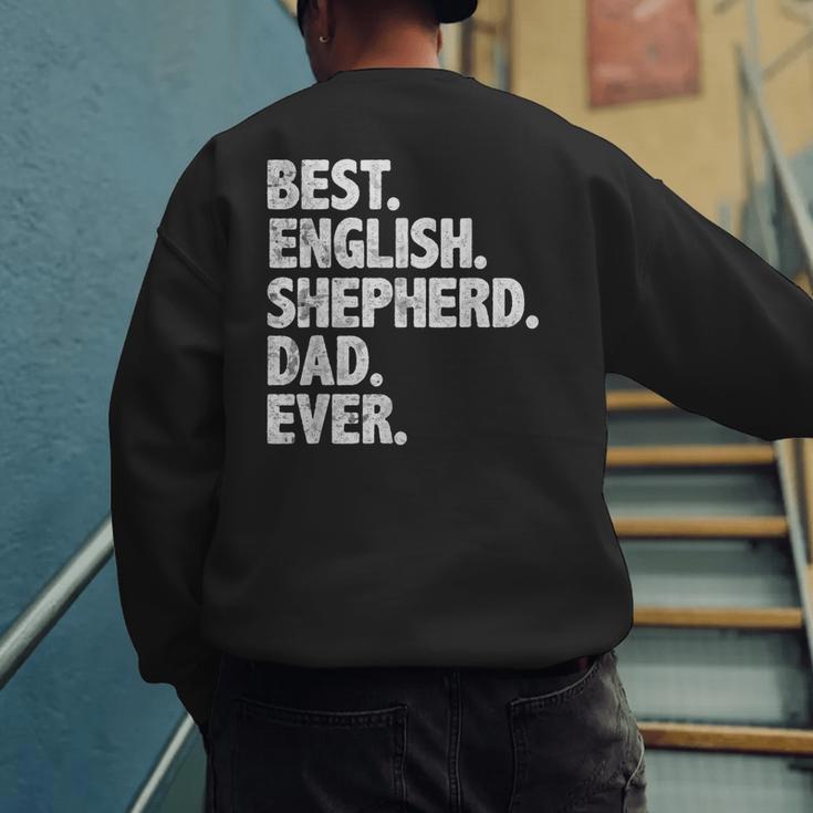 Best English Shepherd Dad Ever Dog Owner Daddy Father's Day Men's Sweatshirt Back Print Best English Shepherd Dad Ever Dog Owner Daddy Father's Day Men's Sweatshirt Back Print