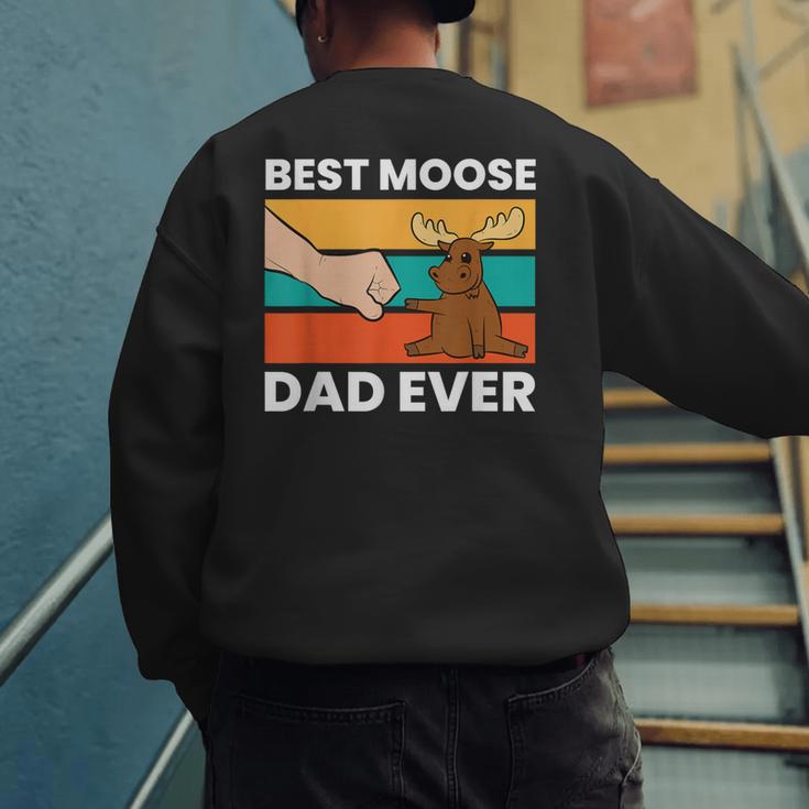 Best Moose Dad Ever Moose Men's Sweatshirt Back Print