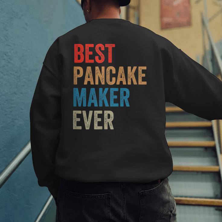 Best Pancake Maker Ever Baking For Baker Dad Or Mom Men's Sweatshirt Back Print