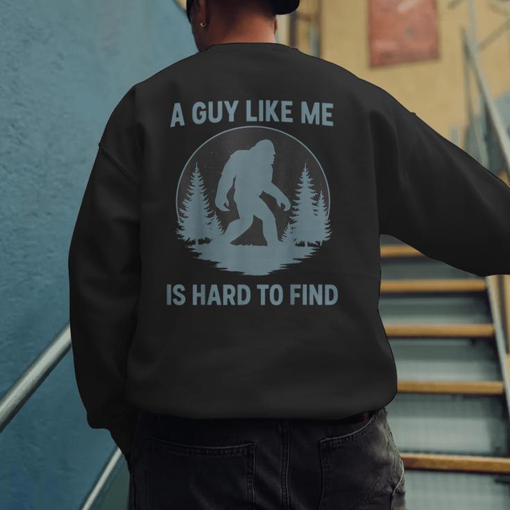Bigfoot A Guy Like Me Is Hard To Find Forest Men Dad Men's Sweatshirt Back Print