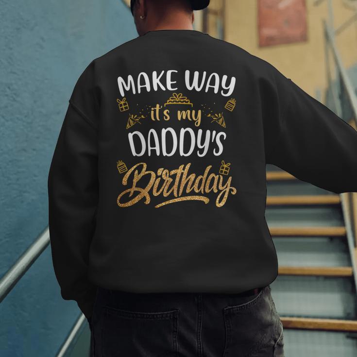 Birthday Dad Party Make Way It's My Daddy's Birthday Men's Sweatshirt Back Print