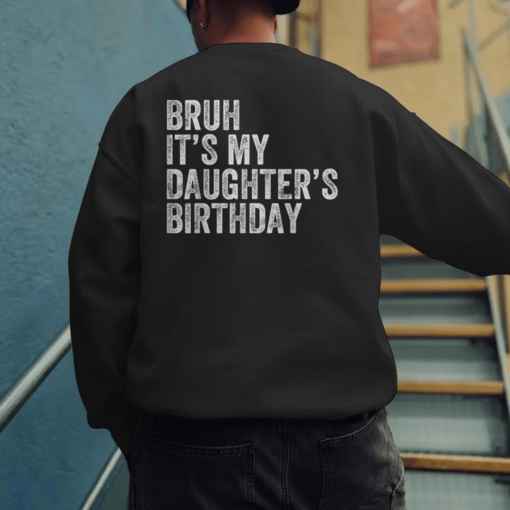 Bruh It's My Daughter's Birthday Father Dad Men's Sweatshirt Back Print Bruh It's My Daughter's Birthday Father Dad Men's Sweatshirt Back Print