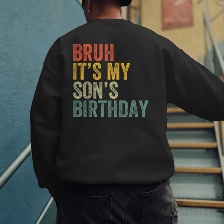 Bruh It's My Son's Birthday Birthday Father Dad Men's Sweatshirt Back Print Bruh It's My Son's Birthday Birthday Father Dad Men's Sweatshirt Back Print