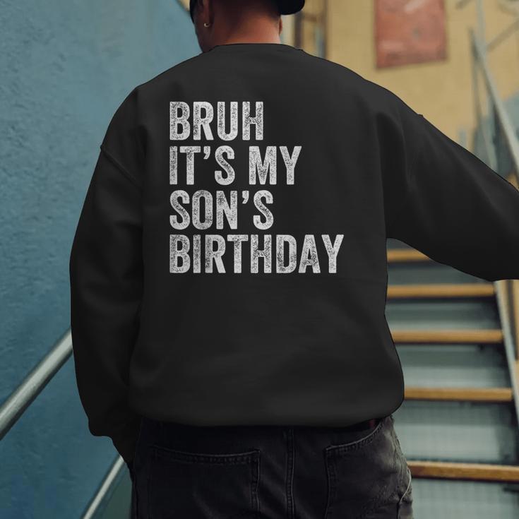 Bruh It's My Son's Birthday Birthday Mom Dad Men's Sweatshirt Back Print