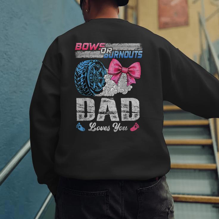 Burnouts Or Bows Your Dad Loves You Gender Reveal Men's Sweatshirt Back Print