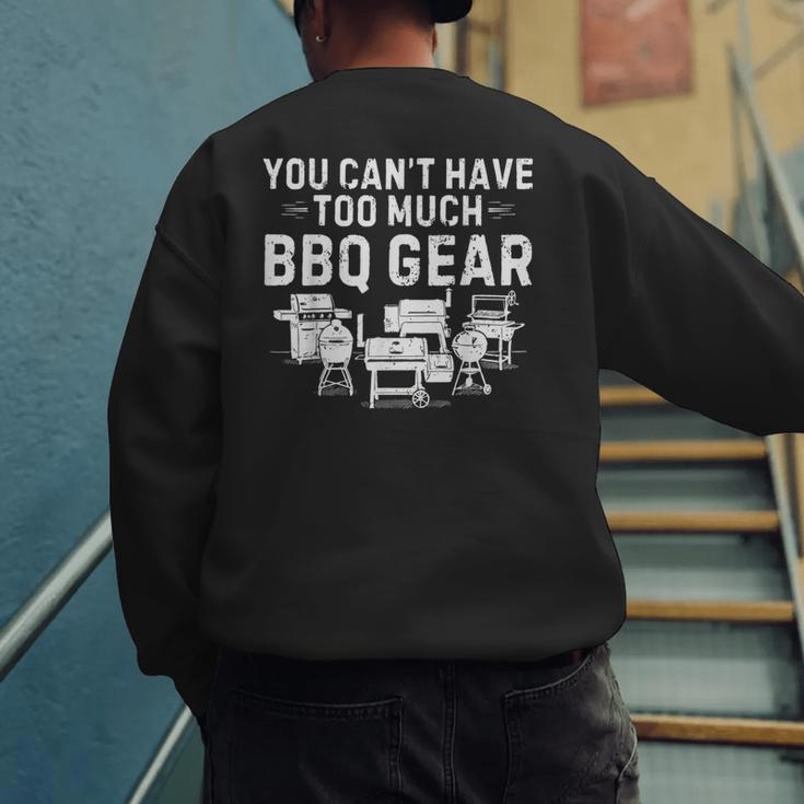 You Can't Have Too Much BBQ Gear Grill Grilling Dad Men's Sweatshirt Back Print