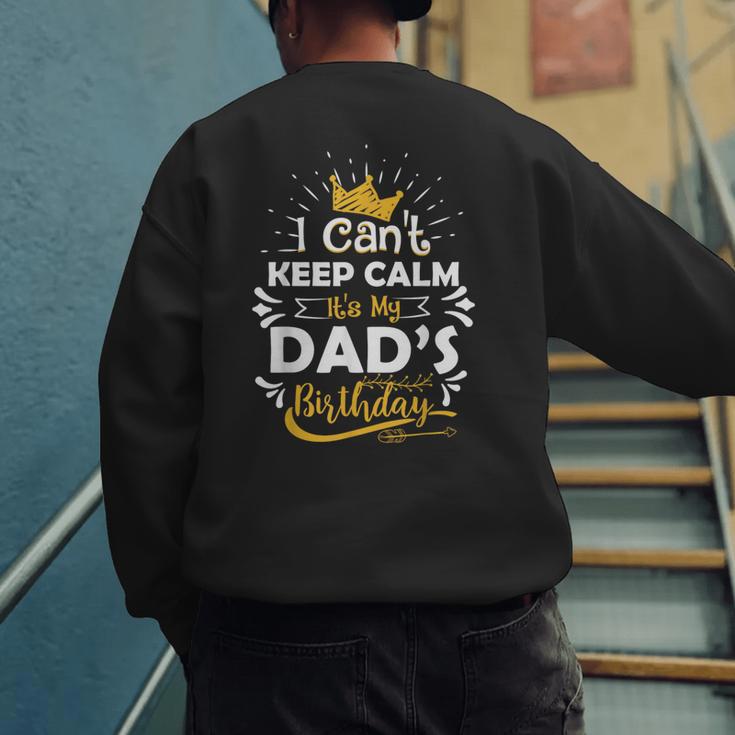 I Cant Keep Calm Its My Dad's Birthday Family Party Men's Sweatshirt Back Print