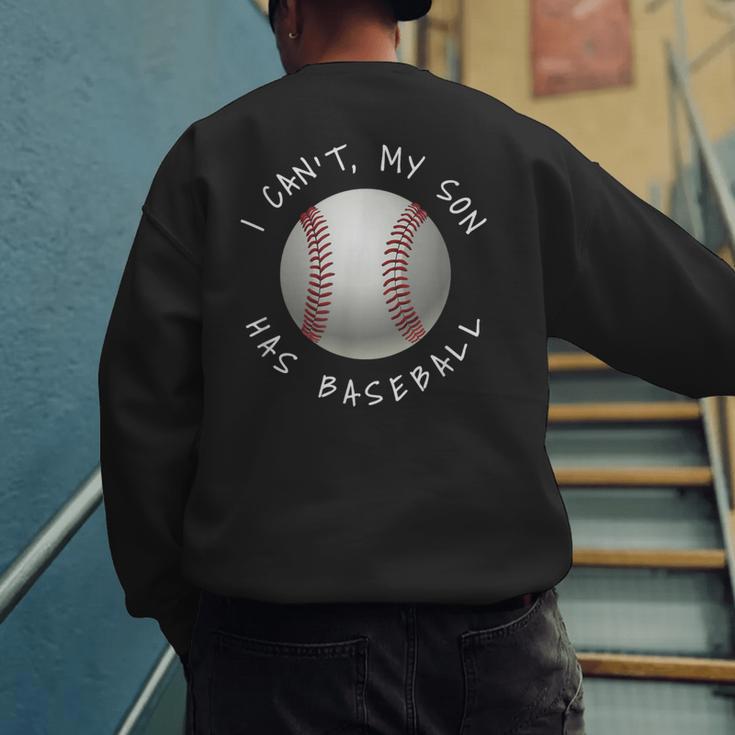 I Can't My Son Has Baseball Practice For Moms Dads T-Shirt Men's Sweatshirt Back Print