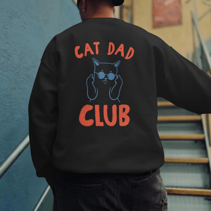 Cat Dad Club Life Is Better With Cats Retro Cat Dad Men's Sweatshirt Back Print