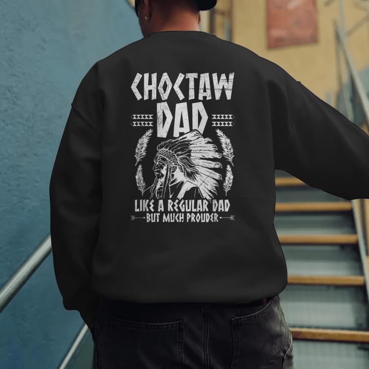 Choctaw Tribe For a Proud Choctaw Dad Men's Sweatshirt Back Print