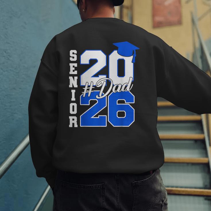 Class Of 2026 Dad Proud Dad Of A 2026 Senior Graduate Men's Sweatshirt Back Print