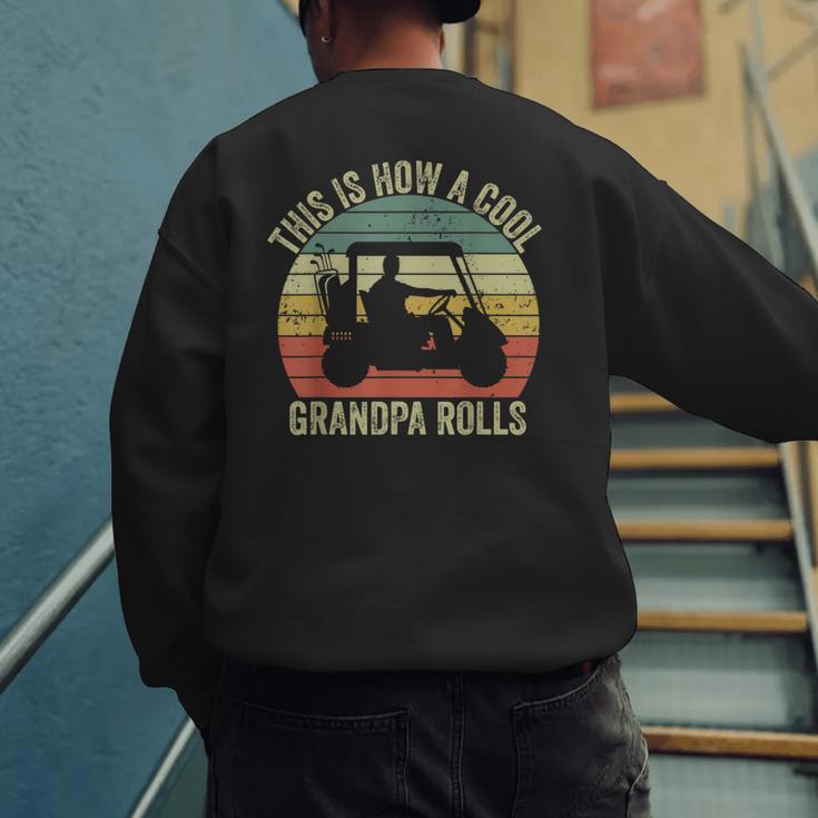 This Is How A Cool Grandpa Rolls Vintage Golf Dad Grandpa Men's Sweatshirt Back Print