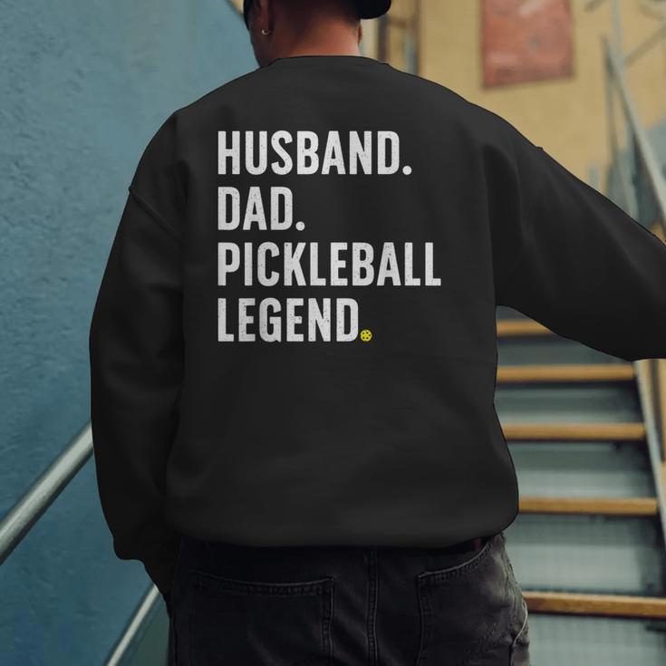 Cool Pickleball For Men Husband Dad Legend Pickleball Player Men's Sweatshirt Back Print