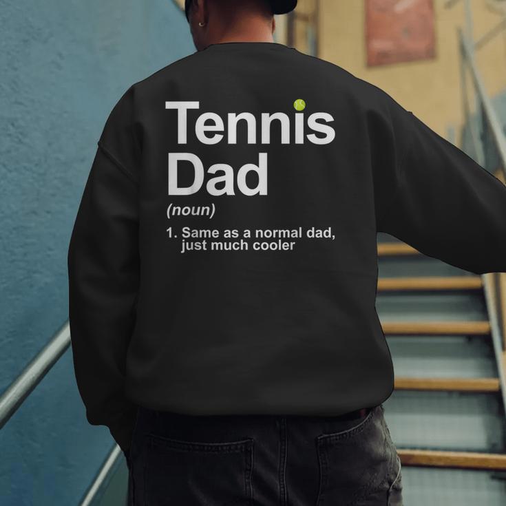 Cool Tennis Novelty For Men Dad Tennis Lover Tennis Player Men's Sweatshirt Back Print