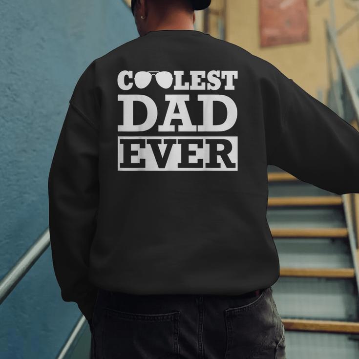 Coolest Dad Ever Coolest Dad Around World's Coolest Dad Men's Sweatshirt Back Print