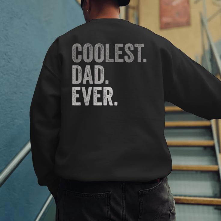 Coolest Dad Ever For Greatest Number 1 Dad Best Father Men's Sweatshirt Back Print Coolest Dad Ever For Greatest Number 1 Dad Best Father Men's Sweatshirt Back Print