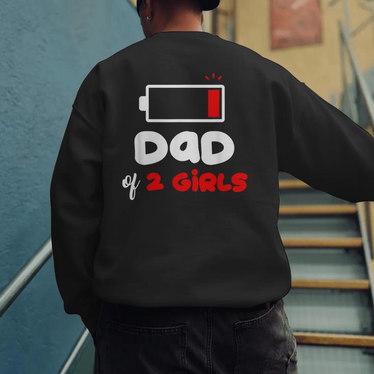Dad Of 2 Girls Low Battery Daddy Of Two Girls Father Men's Sweatshirt Back Print