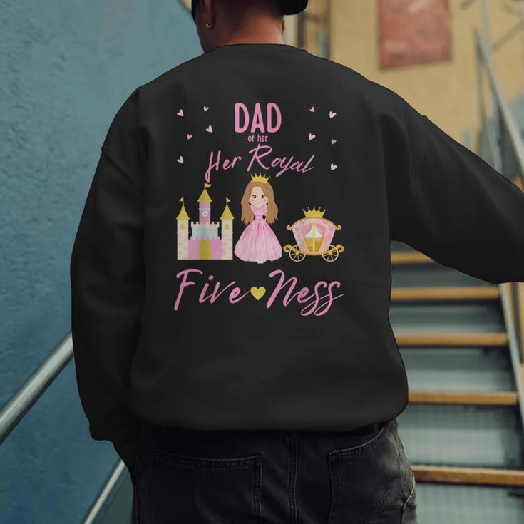 Dad 5th Birthday Her Royal Fiveness Princess Matching Men's Sweatshirt Back Print