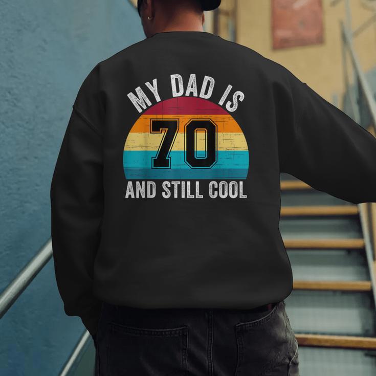 My Dad Is 70 And Still Cool 70th Retro Birthday Dad Daddy Men's Sweatshirt Back Print