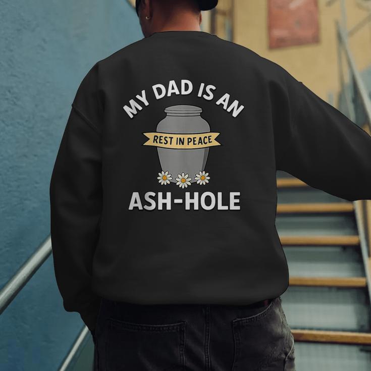 My Dad Is An Ash-Hole Memorial Shirt Father’s Day Men's Sweatshirt Back Print