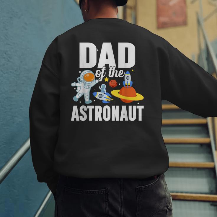 Dad Of The Astronaut Space Astronaut Birthday Family Men's Sweatshirt Back Print Dad Of The Astronaut Space Astronaut Birthday Family Men's Sweatshirt Back Print